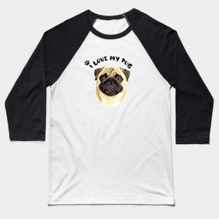 I love my Pug Cute Funny Pug Dog Face Digital art Baseball T-Shirt